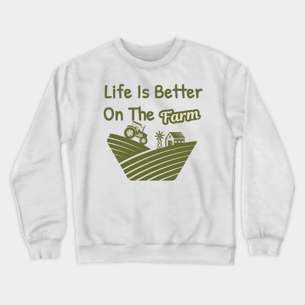 Life is Better On The Farm Crewneck Sweatshirt by Islanr